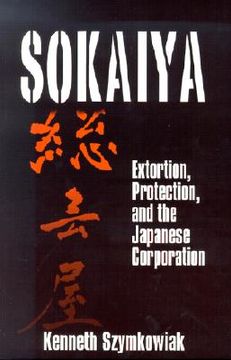 portada sokaiya: extortion, protection, and the japanese corporation (en Inglés)