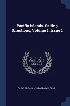 portada Pacific Islands. Sailing Directions, Volume 1, Issue 1 (en Inglés)