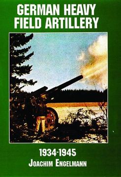 portada German Heavy Field Artillery in World War II (Schiffer Military/Aviation History)