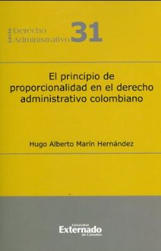 portada El Principio de Proporcionalidad en el Derecho Administrativo Colombiano. Serie de Derecho Administrativo n. ° 31
