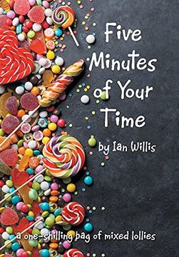 portada Five Minutes of Your Time: A One-Shilling bag of Mixed Lollies (en Inglés)