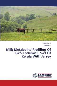 portada Milk Metabolite Profiling Of Two Endemic Cows Of Kerala With Jersey (en Inglés)