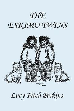 portada the eskimo twins, illustrated edition (yesterday's classics) (en Inglés)
