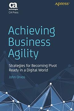 portada Achieving Business Agility: Strategies for Becoming Pivot Ready in a Digital World (en Inglés)