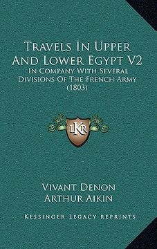 portada travels in upper and lower egypt v2: in company with several divisions of the french army (1803) in company with several divisions of the french army (en Inglés)