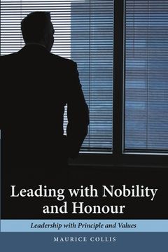 portada Leading with Nobility and Honour: Leadership with Principle and Values (en Inglés)