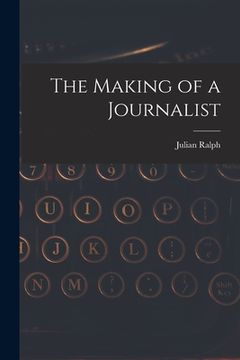 portada The Making of a Journalist (en Inglés)