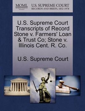 portada u.s. supreme court transcripts of record stone v. farmers' loan & trust co; stone v. illinois cent. r. co. (en Inglés)