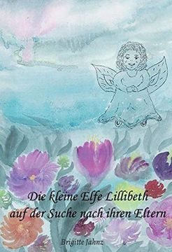 portada Die Kleine Elfe Lillibeth auf der Suche Nach Ihren Eltern (en Alemán)