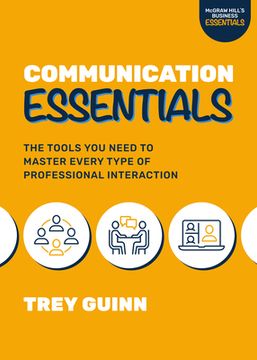 portada Communication Essentials: The Tools you Need to Master Every Type of Professional Interaction (en Inglés)