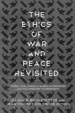 portada The Ethics of war and Peace Revisited: Moral Challenges in an era of Contested and Fragmented Sovereignty (in English)