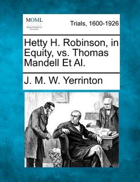portada hetty h. robinson, in equity, vs. thomas mandell et al.