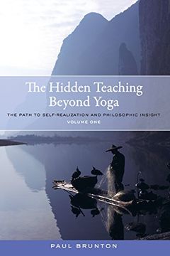 portada The Hidden Teaching Beyond Yoga: The Path to Self-Realization and Philosophic Insight, Volume 1 by Brunton, Paul [Paperback ] (en Inglés)