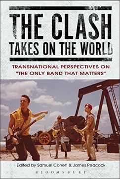 portada The Clash Takes on the World: Transnational Perspectives on the Only Band That Matters (en Inglés)