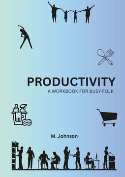 portada Productivity: A Workbook For Busy Folk (en Inglés)