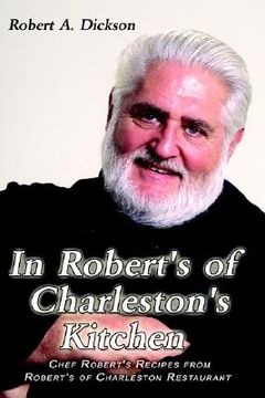 portada in robert's of charleston's kitchen: chef robert's recipes from robert's of charleston restaurant (in English)