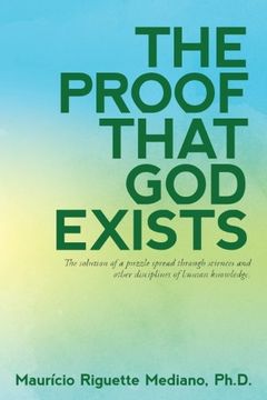 portada The Proof That God Exists: The Solution to a Puzzle Spread through Sciences and Other Disciplines of Human Knowledge