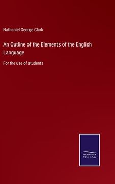 portada An Outline of the Elements of the English Language: For the use of students (in English)