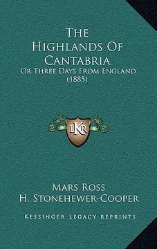 portada the highlands of cantabria: or three days from england (1885) (en Inglés)