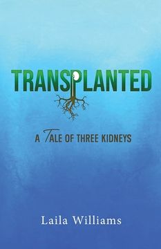 portada Transplanted: A Tale of Three Kidneys (en Inglés)