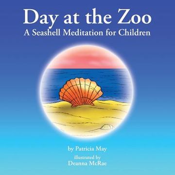 portada Day at the Zoo: A Seashell Meditation for Children (in English)