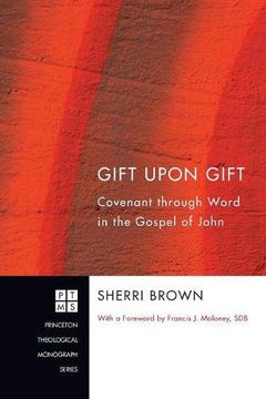 portada Gift Upon Gift: Covenant Through Word in the Gospel of John (Princeton Theological Monograph) (en Inglés)