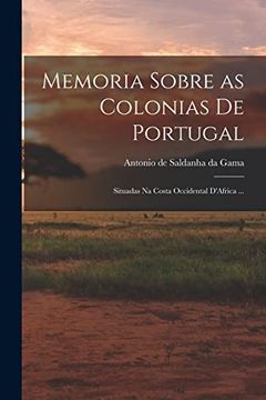 portada Memoria Sobre as Colonias de Portugal: Situadas na Costa Occidental D'Africa. (in Portuguese)