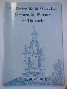 portada La Cofradía de Nuestra Señora del Carmen de Valencia. 1606-2006