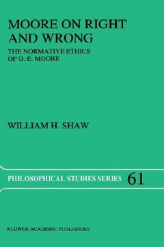 portada moore on right and wrong: the normative ethics of g.e. moore (en Inglés)
