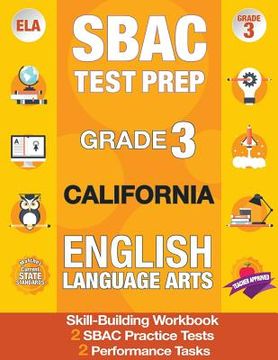 portada Sbac Test Prep Grade 3 California English Language Arts: 2 Smarter Balanced Practice Tests and Workbook, Caaspp Test Grade 3, Practice Tests Californi (in English)