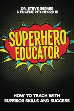 portada Superhero Educator: How to Teach with Superior Skills and Success