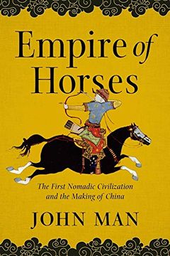 portada Empire of Horses: The First Nomadic Civilization and the Making of China (in English)
