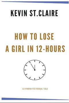portada How to Lose a Girl in 12-hours (en Inglés)