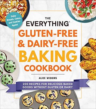 portada The Everything Gluten-Free & Dairy-Free Baking Cookbook: 200 Recipes for Delicious Baked Goods Without Gluten or Dairy (en Inglés)