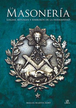 portada La Masonería: Logias, Rituales y Símbolos de la Hermandad (in Spanish)