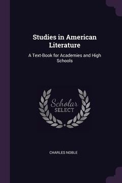 portada Studies in American Literature: A Text-Book for Academies and High Schools