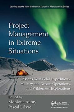 portada Project Management in Extreme Situations: Lessons From Polar Expeditions, Military and Rescue Operations, and Wilderness Exploration (Leading Works From the French School of Management) (in English)