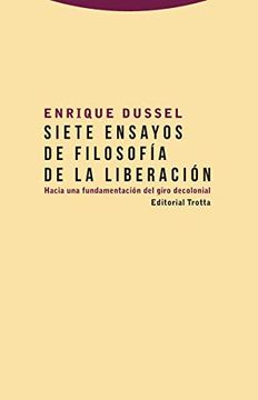 portada Siete Ensayos de Filosofía de la Liberación: Hacia una Fundamentación del Giro Decolonial (Estructuras y Procesos. Filosofía) (in Spanish)