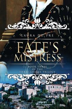 portada Fate's Mistress: Book Three of the Three Graces Trilogy (in English)