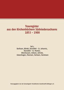 portada Trauregister aus den Kirchenbüchern Südniedersachsens 1853 - 1900: Teil 3 Barlissen, Bördel, Dransfeld - St. Johannis, Dransfeld - St. Martini, Ellers (en Alemán)