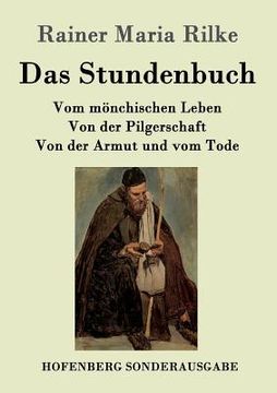 portada Das Stundenbuch: Vom mönchischen Leben / Von der Pilgerschaft / Von der Armut und vom Tode (en Alemán)