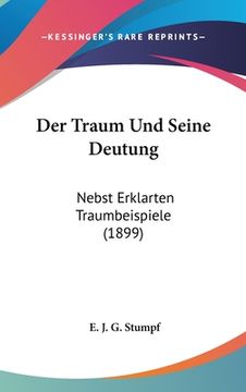 portada Der Traum Und Seine Deutung: Nebst Erklarten Traumbeispiele (1899) (in German)