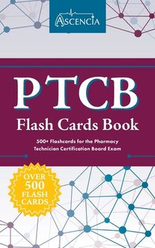 portada PTCB Flash Cards Book: 500+ Flashcards for the Pharmacy Technician Certification Board Exam (en Inglés)