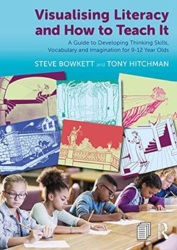 portada Visualising Literacy and how to Teach it: A Guide to Developing Thinking Skills, Vocabulary and Imagination for 9-12 Year Olds (in English)