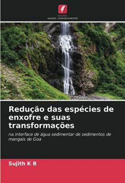 portada Redução das Espécies de Enxofre e Suas Transformações: Na Interface de Água Sedimentar de Sedimentos de Mangais de goa (en Portugués)