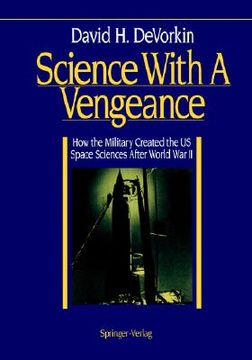 portada science with a vengeance: how the military created the us space sciences after world war ii (en Inglés)