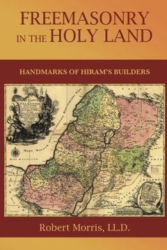 portada Freemasonry in the Holy Land: Or, Handmarks of Hiram'S Builders (en Inglés)