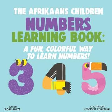 portada The Afrikaans Children Numbers Learning Book: A Fun, Colorful Way to Learn Numbers! (en Inglés)