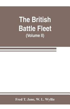 portada The British battle fleet; its inception and growth throughout the centuries to the present day (Volume II) (in English)