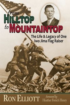 portada from Hilltop to Mountaintop The Life & Legacy of One Iwo Jima Flag Raiser (in English)